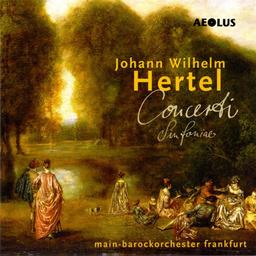 Johann Wilhelm Hertel: Concerti & Sinfonie