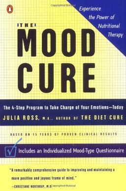 The Mood Cure: The 4-Step Program to Take Charge of Your Emotions--Today