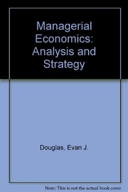 Managerial Economics: Analysis and Strategy