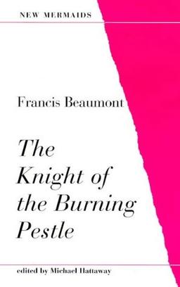 The Knight of the Burning Pestle (New Mermaid Anthology)