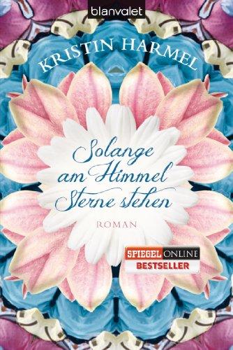 Solange am Himmel Sterne stehen: Roman