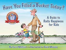 Have You Filled A Bucket Today?: A Guide to Daily Happiness for Kids: 10th Anniversary Edition (Bucketfilling Books)