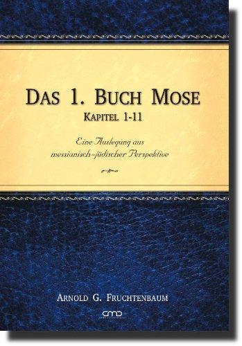 Das 1. Buch Mose, Kap. 1-11: Eine Auslegung aus messianisch-jüdischer Perspektive