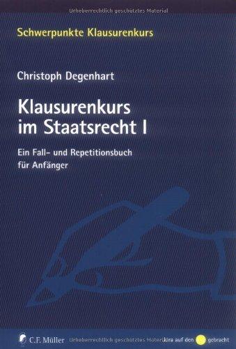 Klausurenkurs im Staatsrecht I: Ein Fall- und Repetitionsbuch für Anfänger