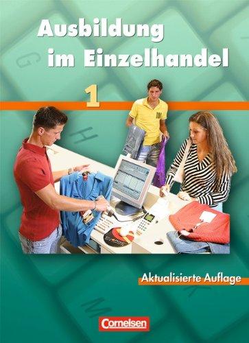 Ausbildung im Einzelhandel - Allgemeine Ausgabe: 1. Ausbildungsjahr - Fachkunde: Einzelhandelskaufleute, VerkäuferInnen. Lernfeld 1 - 5