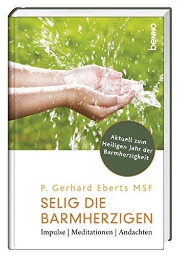 Selig sind die Barmherzigen: Andachten, Impulse, Meditationen