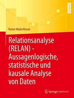 Relationsanalyse (RELAN) - Aussagenlogische, statistische und kausale Analyse von Daten