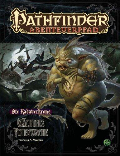 Die Kadaverkrone 4 - Wächters Totenwache: Pathfinder Abenteuerpfad 10