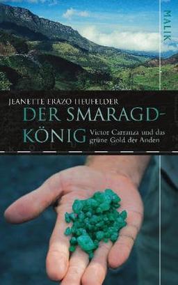 Der Smaragdkönig: Victor Carranza und das grüne Gold der Anden