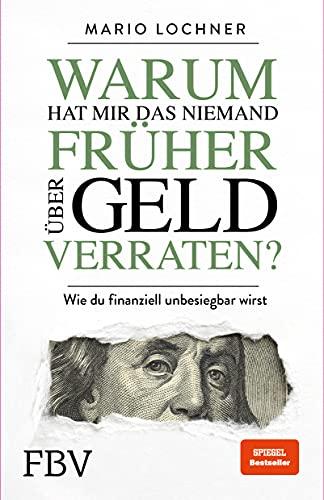 Warum hat mir das niemand früher über Geld verraten?: Wie du finanziell unbesiegbar wirst