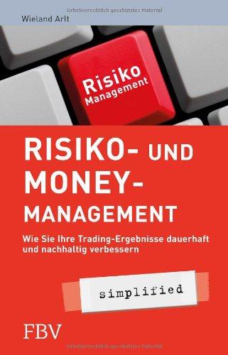 Risiko- und Money-Management simplified: Wie Sie Ihre Tradingsergebnisse dauerhaft und nachhaltig verbessern: