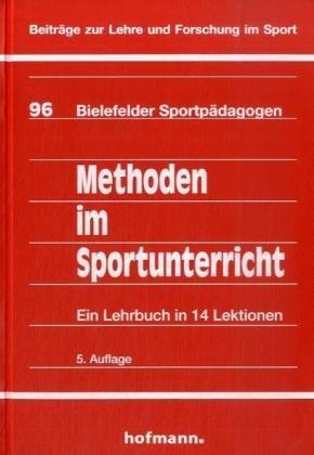 Methoden im Sportunterricht: Ein Lehrbuch in 14 Lektionen