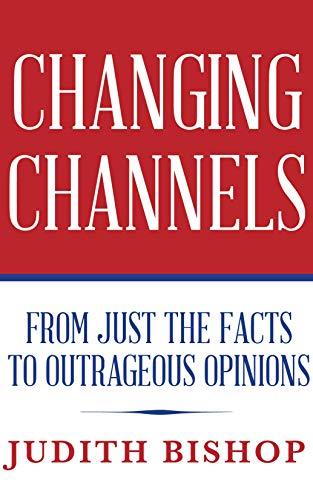 Changing Channels: From Just The Facts To Outrageous Opinions