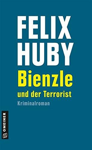 Bienzle und der Terrorist: Krimrinalroman (Kriminalromane im GMEINER-Verlag)