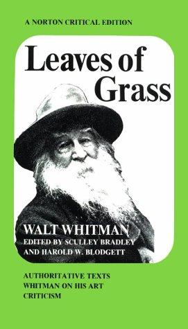 Leaves of Grass: Authoritative Texts, Prefaces, Whitman on His Art, Criticism (Norton Critical Edition)