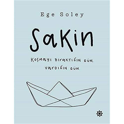 Sakin: Kosmayi Biraktigin Gün Vardigin Gün: Koşmayı Bıraktığın Gün, Vardığın Gün.