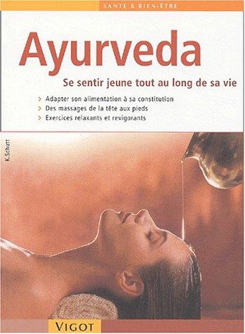 Ayurveda : se sentir jeune tout au long de sa vie : un programme santé et bien-être à appliquer chez vous