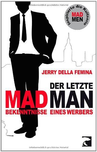 Der letzte Mad Man: Bekenntnisse eines Werbers