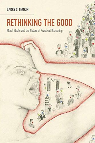 Rethinking the Good: Moral Ideals and the Nature of Practical Reasoning (Oxford Ethics) (Oxford Ethics Series)