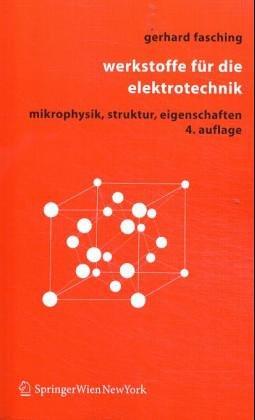 Werkstoffe für die Elektrotechnik: Mikrophysik Struktur Eigenschaften