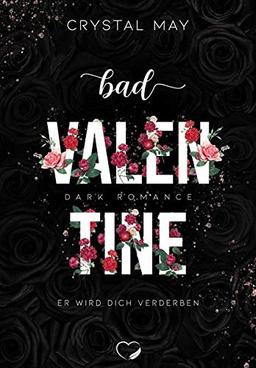 Bad Valentine: Er wird dich verderben (Dark Romance) (Asher)