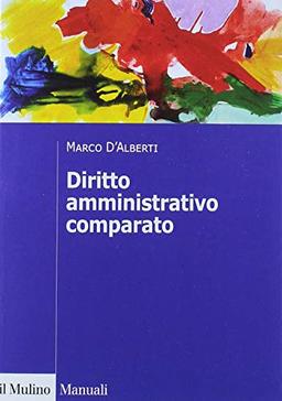 Diritto amministrativo comparato. Mutamenti dei sistemi nazionali e contesto globale