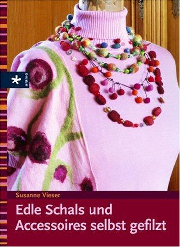 Edle Schals und  Accessoires selbst gefilzt