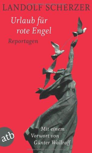 Urlaub für rote Engel: Reportagen: Reportagen. Mit einem Vorwort von GünterWallraff