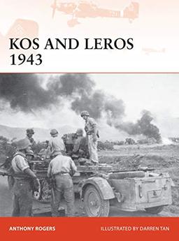 Kos and Leros 1943: The German Conquest of the Dodecanese (Campaign, Band 339)