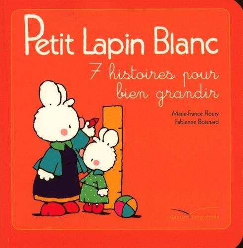 Petit Lapin blanc : 7 histoires pour bien grandir