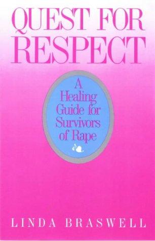 Quest for Respect: A Healing Guide for Survivors of Rape: A Guide to Healing for Survivors of Rape