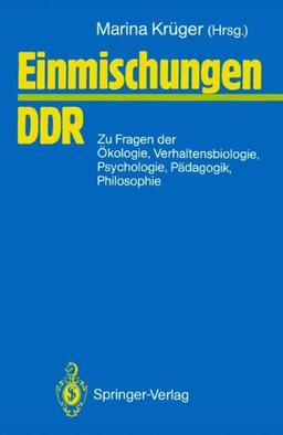 Einmischungen/D.D.R.: zu Fragen der Ökologie, Verhaltensbiologie, Psychologie, Pädagogik, Philosophie u. a.