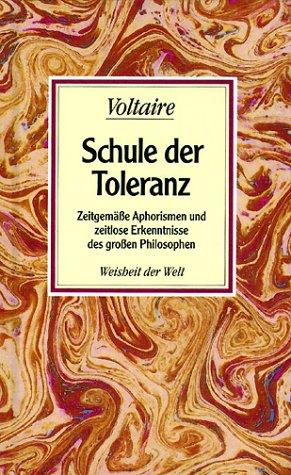 Weisheit der Welt, Band 25: Schule der Toleranz - Zeitgemäße Aphorismen und zeitlose Erkenntnisse des großen Philosophen -