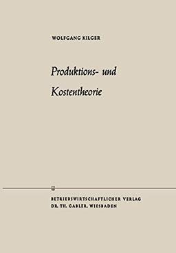 Produktions- und Kostentheorie (Die Wirtschaftswissenschaften) (German Edition)