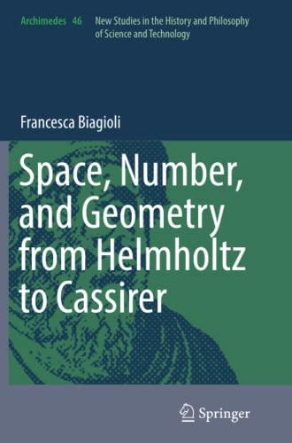 Space, Number, and Geometry from Helmholtz to Cassirer (Archimedes, Band 46)