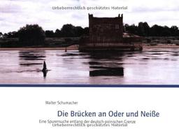 Die Brücken an Oder und Neiße: Eine Spurensuche entlang der deutsch-polnischen Grenze