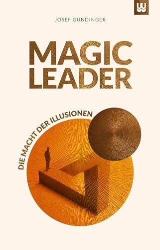 MAGIC LEADER: Die Macht der Illusionen