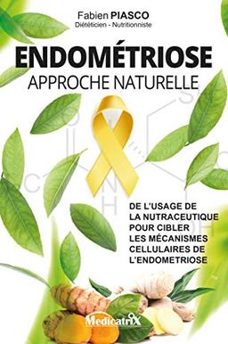 Endométriose : approche naturelle : la nutraceutique pour cibler les mécanismes cellulaires de l'endométriose