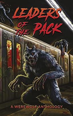 Leaders of the Pack: A Werewolf Anthology