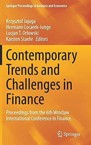 Contemporary Trends and Challenges in Finance: Proceedings from the 6th Wroclaw International Conference in Finance (Springer Proceedings in Business and Economics)