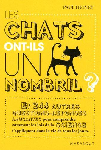 Les chats ont-ils un nombril ? : et 244 autres questions-réponses amusantes pour comprendre comment les lois de la science s'appliquent dans la vie de tous les jours