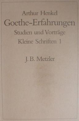 Goethe-Erfahrungen. Studien und Vorträge. Kleine Schriften 1