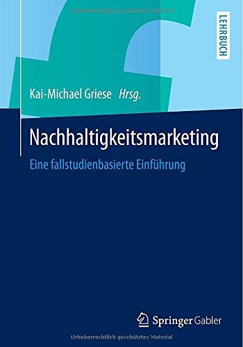 Nachhaltigkeitsmarketing: Eine fallstudienbasierte Einführung