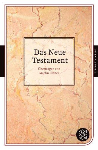 Das Neue Testament: Auf der Grundlage der Lutherbibel von 1545 (Fischer Klassik)