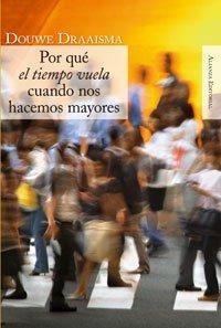 Por qué " el tiempo vuela " cuando nos hacemos mayores: Cómo la memoria rediseña nuestro pasado (Alianza Ensayo, Band 3492294)