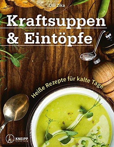 Kraftsuppen & Eintöpfe: Heiße Rezepte für kalte Tage