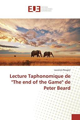 Lecture Taphonomique de "The end of the Game" de Peter Beard