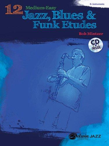 12 Medium-Easy Jazz, Blues & Funk Etudes: E-Flat Instrument, Book & CD (Belwin Play-Along)