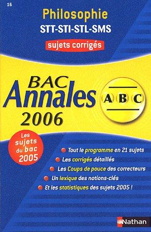 Philosophie terminales STT, STI, STL, SMS : sujets corrigés, bac 2006