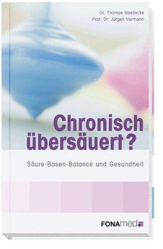 Chronisch übersäuert?: Säure-Basen-Balance und Gesundheit